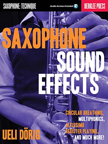 Saxophone Sound Effects: Lehrmaterial für Saxophon (Book): Saxophone: Technique; Circular Breathing, Multiphonics, Altissimo Register Playing and Much More! von HAL LEONARD